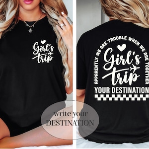 Customizable Girls Trip tee, Personalized destination shirt, Create your own girls' getaway shirt, Custom girls' weekend top, Trip memories