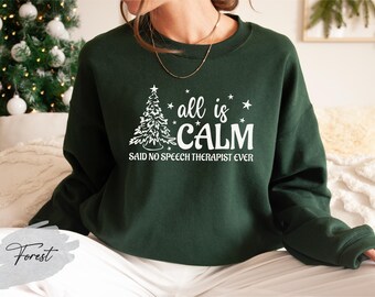All Is Calm Said No Speech Therapist Sweatshirt, Funny Therapist Christmas Top, Slp Xmas Shirt, Speech Therapy Apparel, SLP Xmas Sweater