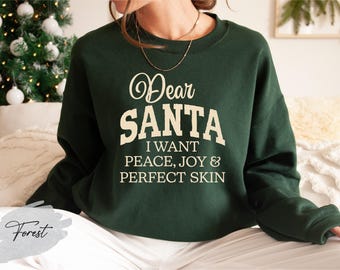 Dear Santa I Want Peace Joy & Perfect Skin Sweatshirt, Funny Esthetician Christmas Gift, Skincare Lover Holiday Crewneck, Spa Staff Xmas Tee