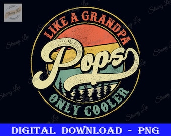 Pops Like a Grandpa Only Cooler Png, Vintage Father&#39;s Day, Dad Sublimation Design, Father&#39;s Day Png, Happy Father&#39;s Day, Retro Gift Pops Dad
