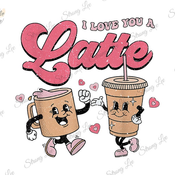 I Love You A Latte Png, Retro Groovy Valentine's Day Sublimation, Retro Valentine Png, Trendy Valentine's Day, Coffee Valentine Png