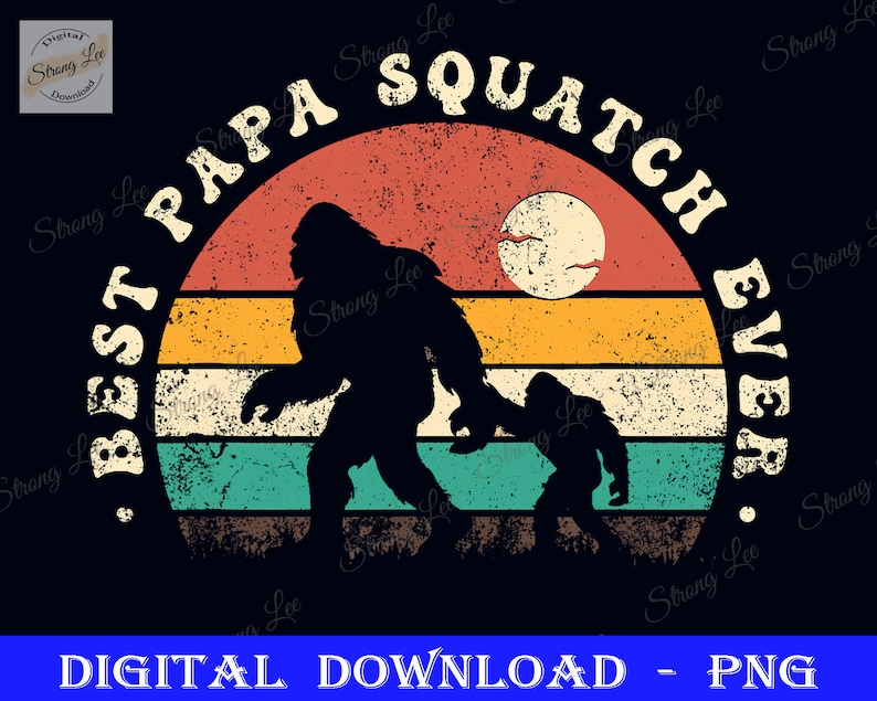 Best Papa Squatch Ever Png Funny Bigfoot Dad Father's - Etsy
