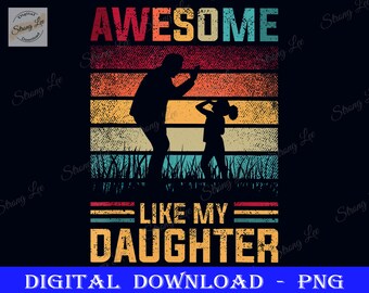 Awesome Like My Daughter Png, Dad Sublimation Design, Father's Day Png, Happy Father's Day, Love Dad Png, Father Day Gifts From Daughter Png