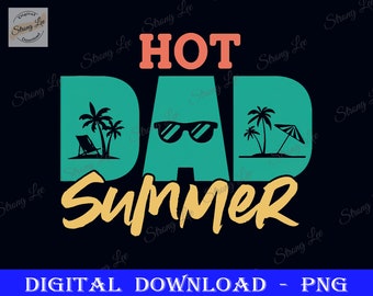 Hot Dad Summer Png, Funny Hello Summer Father's Day, Dad Sublimation Design, Father's Day Png, Happy Father's Day, Gift for Father's Day