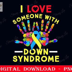 I Love Someone With Down Syndrome Png, Down Syndrome Awareness Sublimation Design, Yellow Blue Ribbon, Funny Trisomy 21 Png Instant Download