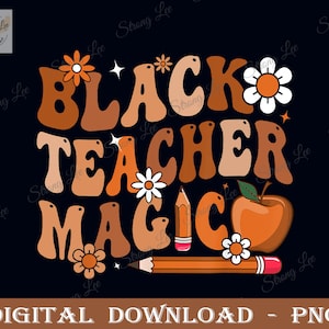 Black Teacher Magic Png, Teacher Black History Month Png, Black Power Png, Black History Month Quote Digital Sublimation Png, Melanin Png