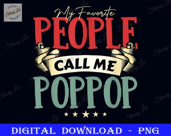 My Favorite People Call Me PopPop Png, Funny Father's Day, Dad Sublimation Design, Father's Day Png, Happy Father's Day, Gift Father's Day