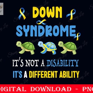 Peut inclure: Un design graphique avec le texte "Down Syndrome, It's not a disability, It's a different ability."  Trois tortues de mer dessinées se trouvent sous le texte.  Le design est sur un fond noir avec des rubans bleus et jaunes.
