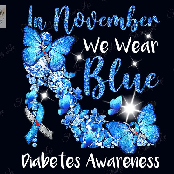 In November We Wear Blue Butterflies Diabetes Awareness Png, Diabetes Awareness Sublimation Design, Diabetes Awareness , Type 1, Type 2 Png