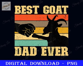 Best Goat Dad Ever Png, Goat Dad Father's Day, Dad Sublimation Design, Father's Day Png, Happy Father's Day, Goat Farmer Png, Goat Lover Png
