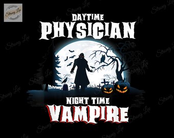 Physician By Day Vampire By Night Digital Download, Vampire PNG, Vampire Print Digital, Vampire Halloween PNG, Vampire , Png For Shirt
