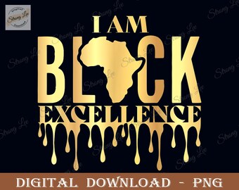 I Am Black Excellence Png, Black History Png, Black Power Png, Black History Month Quote Sublimation, African Afro Pride Png, Black Queen