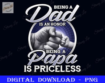 Being A Dad An Honor Png, Being A Papa Is Priceless Png, Dad Sublimation Design, Father&#39;s Day Png, Happy Father&#39;s Day, Love Dad Png