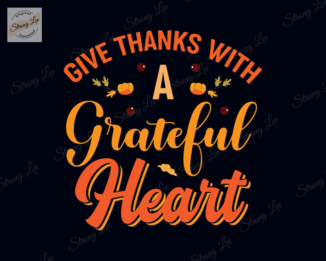 Give Thanks With A Grateful Heart Png, Holiday Thanksgiving Png ...