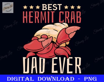 Best Hermit Crab Dad Ever Png,Funny Hermit Crab Dabbing Father's Day, Dad Sublimation Design, Father's Day Png, Happy Father's Day, Love Dad