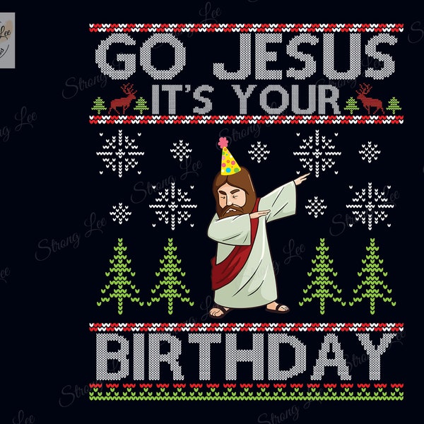 Dabbing Go Jesus, It's Your Birthday Merry Christmas Day Png, Ugly Christmas Sweater Png, Jesus Png, Retro Christmas Design, Funny Xmas Png