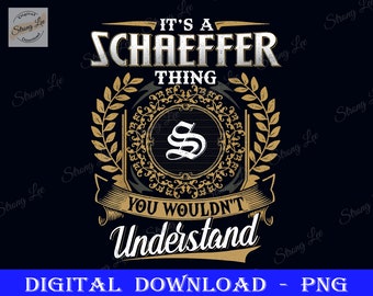 It&#39;s a SCHAEFFER Thing You Wouldn&#39;t Understand Png, Father&#39;s Day, Dad Sublimation Design, Father&#39;s Day Png, Happy Father&#39;s Day