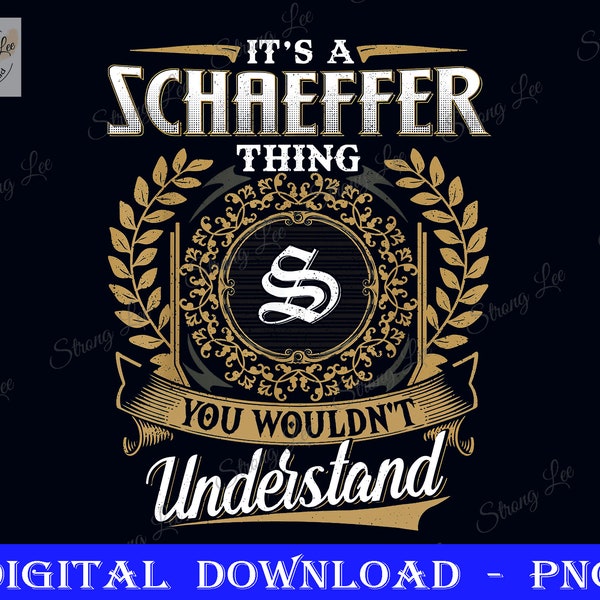 It's a SCHAEFFER Thing You Wouldn't Understand Png, Father's Day, Dad Sublimation Design, Father's Day Png, Happy Father's Day