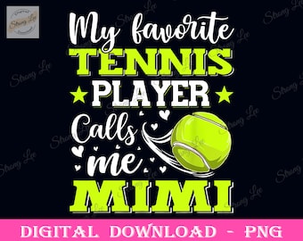 My Favorite Tennis Player Calls Me Mimi Png, Tennis Mother's Day Png, Mom Sublimation Design, Tennis Mama Day Png, Happy Mother's Day Png