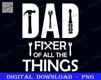 Dad Fixer of All Things Png, Funny Tools Dad Jokes Father's Day, Dad Sublimation Design, Father's Day Png, Happy Father's Day, Mechanic Png
