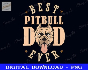 Best Pitbull Dad Ever Png, Funny Pitbull Dad Father's Day, Dad Sublimation Design, Father's Day Png, Happy Father's Day, Pitbull Dad Designs