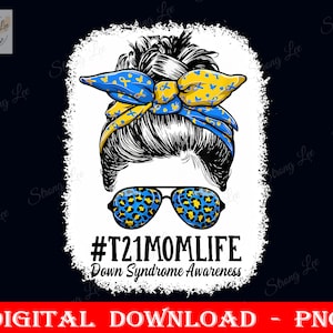 Down Syndrome Mom Life Messy Bun Down Syndrome Awareness Png, Down Syndrome Awareness T21 Png, Sublimation Design, Digital, Instant Download