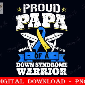 Proud Papa Of A Down Syndrome Warrior Down&#39;s Trisomy 21 Png, Sublimation Design, Blue And Yellow Awareness Ribbon Png, Instant Download