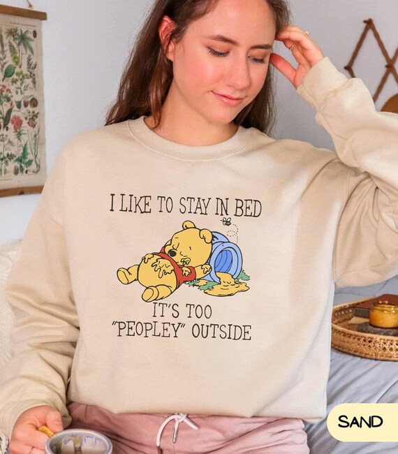 i like to stay in bed it's too peopley outside winnie the pooh