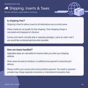 May include: A dark blue informational graphic titled Dakimakura FAQ Shipping, Inserts & Taxes. It features two white rectangular text boxes detailing policies on shipping costs for pillow covers and inserts, as well as information regarding tax calculations.