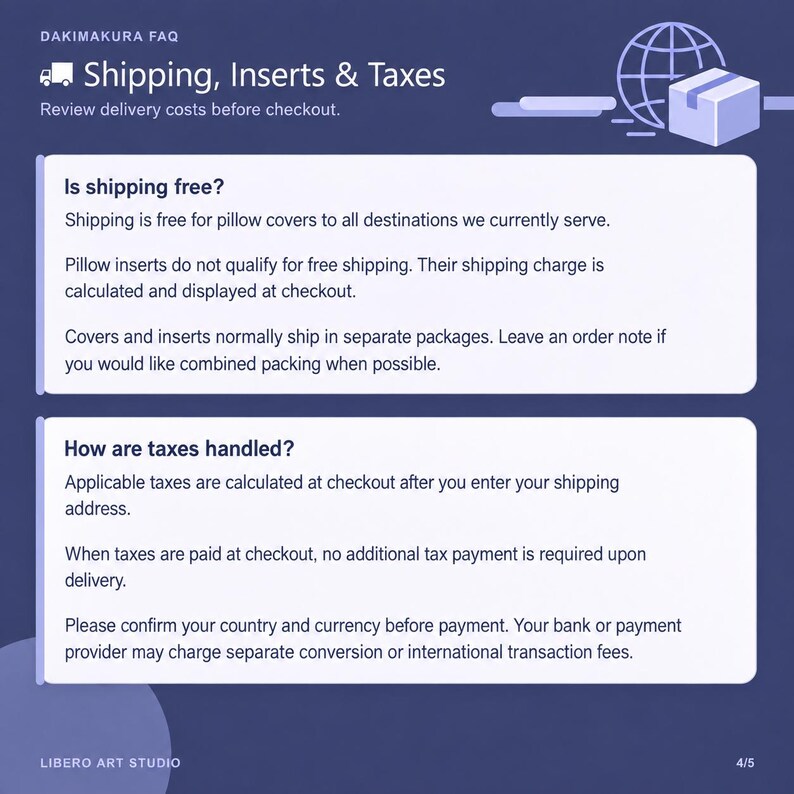 May include: A dark blue informational graphic titled Dakimakura FAQ Shipping, Inserts & Taxes. It features two white rectangular text boxes detailing policies on shipping costs for pillow covers and inserts, as well as information regarding tax calculations.