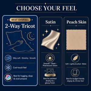 May include: A dark blue infographic titled CHOOSE YOUR FEEL comparing three fabric types: 2-Way Tricot, Satin, and Peach Skin. It lists features like silky-soft, stretchy, smooth, cool-touch, pearlescent sheen, and matte for each material type.