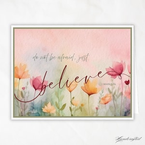 Believe Scripture Notecard, Mark 5:36 Faith Card, Christian Encouragement Card, Handmade Floral Greeting Card, Uplifting Bible Verse Card