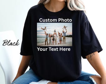 Comfort Color Custom Photo Tee, Custom Photo Shirt Your Text, Personalized Picture T-Shirt, Custom Graphic Tee, Custom Logo Shirt, Photo Tee