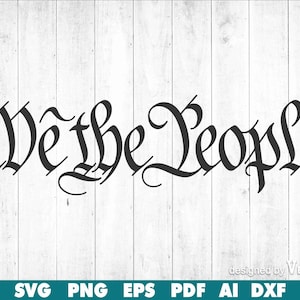 Może przedstawiać: Czarny tekst "We the People" w ozdobnej czcionce na białym tle drewnianym. Projekt zawiera opcje formatu pliku: SVG, PNG, EPS, PDF, AI, DXF.