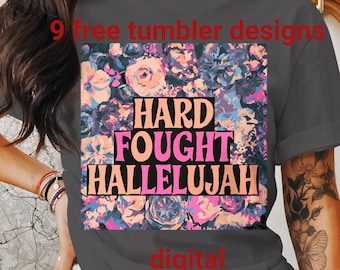 Hard Fought Hallelujah T-Shirts, Sweatshirts, Digital PNG, Floral Sublimate, Inspirational Design, Gift, Trendy Shirts, Christian Designs