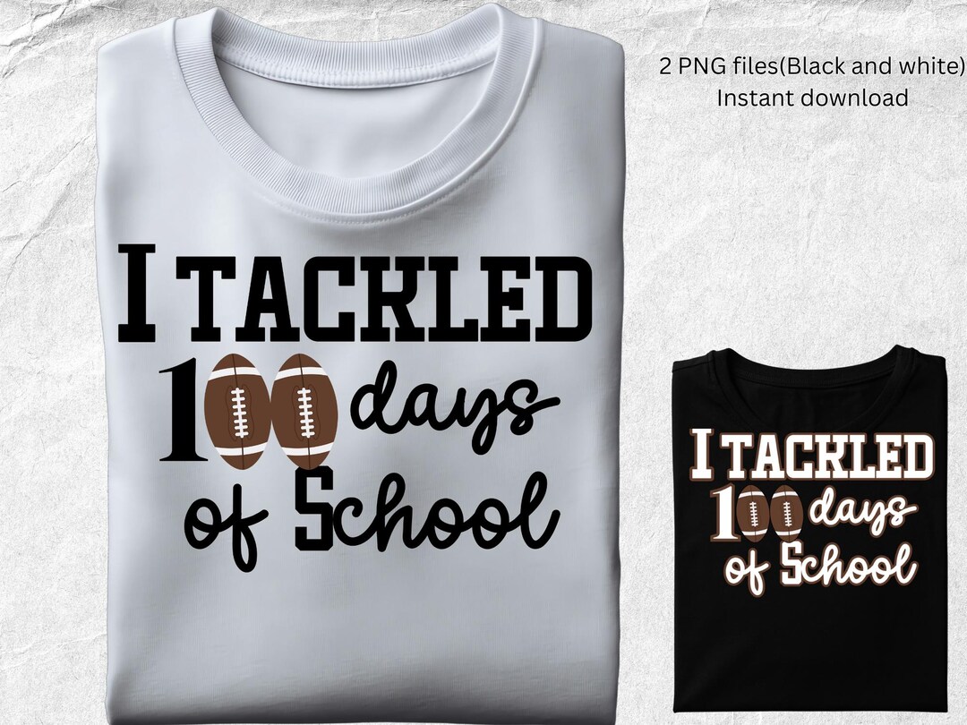 I Tackled 100 Days of School PNG | Football 100th Day of School Shirt ...