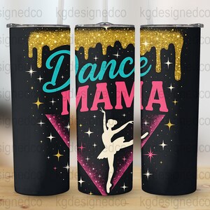 Dance Mama Tumbler Design Ballerina Mom Sublimation Digital Download, 20oz Skinny Tumbler Straight Tapered PNG for Tumblers mothers day gift
