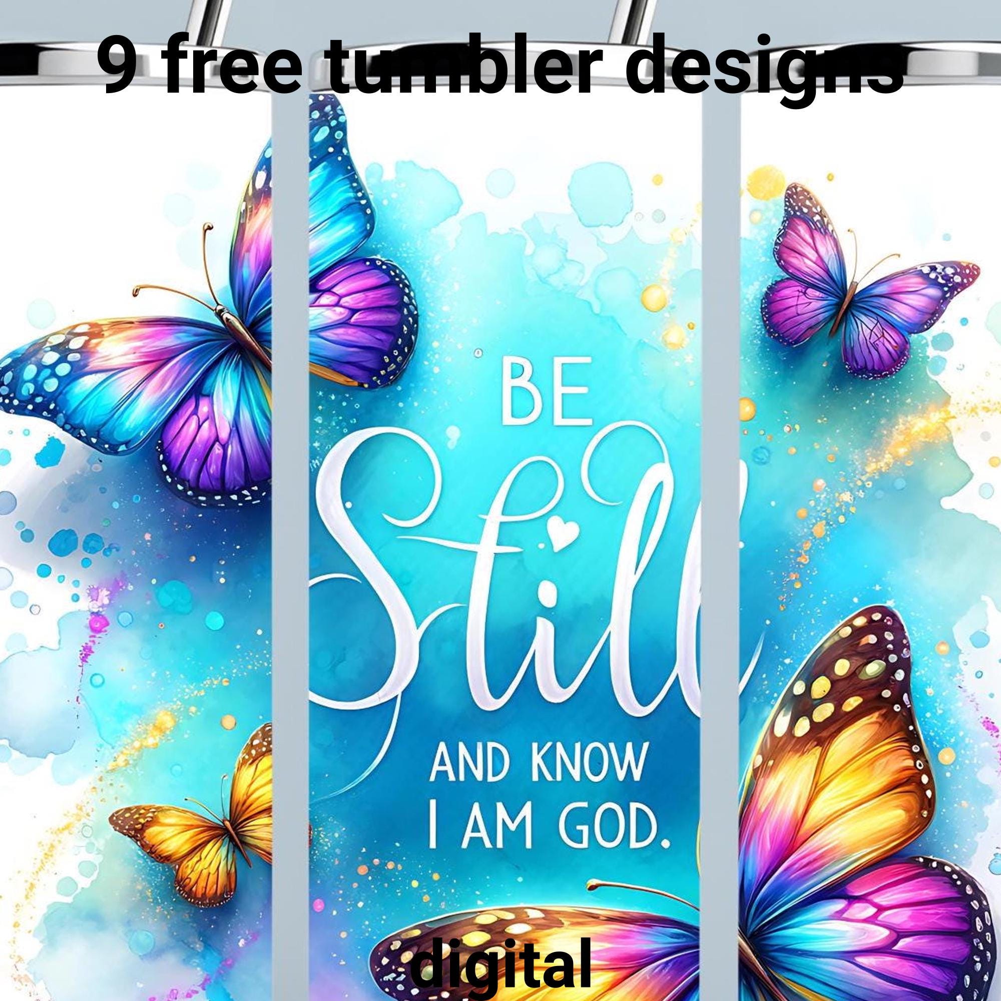 Be still Butterfly Tumbler Design, Floral Tumbler PNG, 20oz Skinny Tumbler, Sublimation Digital Download, Straight Tapered Tumbler Design