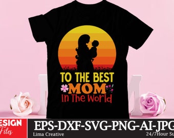 Best Mom in the World, Blessed Mama Svg, Mothers Day Tshirt, Girl Mom Svg, Mama Bear Svg, Super Mom Svg, Mom Life Svg, Mom Quotes Svg