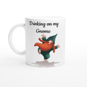 Drinking on my Gnome - White 11oz Ceramic Mug
