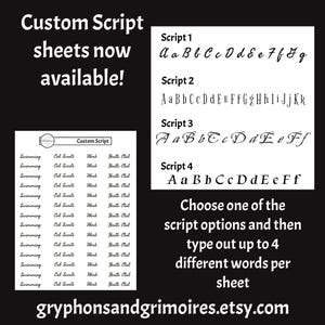 May include: A black and white image showing four different cursive fonts, labelled "Script 1", "Script 2", "Script 3", and "Script 4".  The image also shows a sheet of paper with the words "Custom Script" at the top and a list of words in columns labelled "Swimming", "Cab Scouts", "Work", and "Youth Club".  The text at the bottom of the image reads "gryphonsandgrimoires.etsy.com".