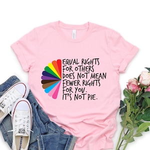 Equal rights for others does not mean fewer rights for you shirt, it not pie shirt, LGBT Rainbow, Black Rainbow, Transgender Rainbow, Pride
