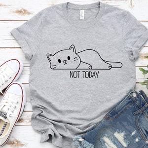Lazy Cat T-Shirt: Funny Kitty &#39;Not Today&#39; Tee