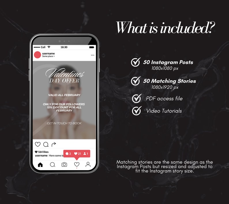 May include: A phone screen displaying a Valentine's Day offer with the text "Valentines Day Offer" and "Valid All February". The offer includes a 15% discount for all followers in February. The phone screen also shows a checkmark next to the text "50 Instagram Posts 1080x1080 px", "50 Matching Stories 1080x1920 px", "PDF access file", and "Video Tutorials".