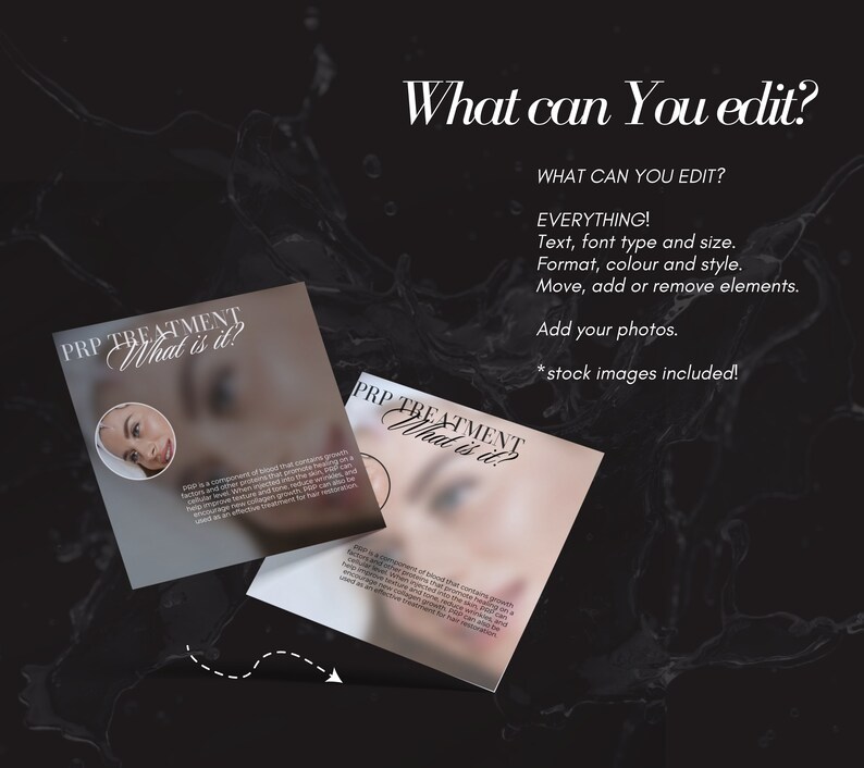May include: Two white square cards with the text "PRP TREATMENT What is it?" and a blurred image of a woman's face. The text "What can You edit?" is in large black letters at the top of the image. The text "EVERYTHING! Text, font type and size. Format, colour and style. Move, add or remove elements. Add your photos. *stock images included!" is in smaller black letters below the large text.