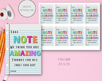 May include: Printable teacher appreciation tags with a blue and white notebook paper background. The text reads "Take Note We Think You Are Amazing Thanks For All That You Do!" with the words "Take Note" in colorful letters. The tag size is 2.5 x 3.5 inches.