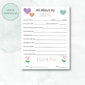 May include: A printable fill-in-the-blank sheet titled "All About My Aunt." The design features colorful hearts and flowers. The text includes prompts to describe an aunt's name, age, favorite things, and why she is loved. The words "Digital Download" are in the upper left corner.