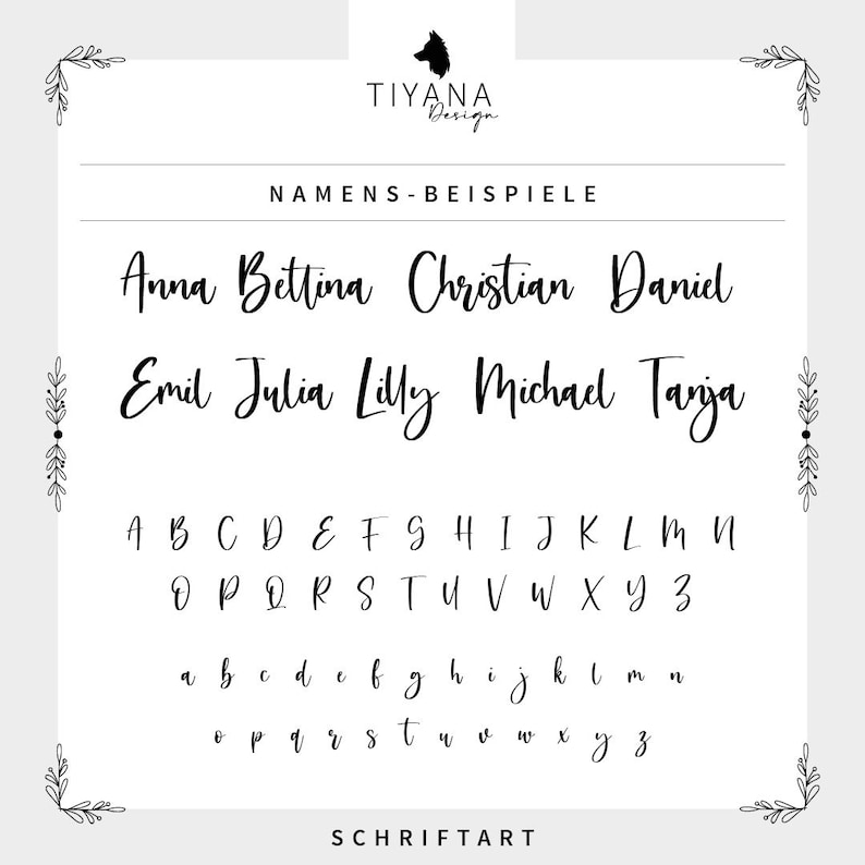 K&ouml;nnte beinhalten: Auf wei&szlig;em Hintergrund stehen die Texte "TIYANA Design" und die Worte "NAMENS-BEISPIELE". Darunter sind Beispiele f&uuml;r Namen in einer Schreibschrift: Anna, Bettina, Christian, Daniel, Emil, Julia, Lilly, Michael und Tanja. Das Alphabet ist ebenfalls abgebildet.