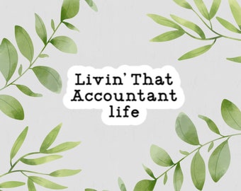 Sticker for Accountants, CPAs, Auditor, “Livin' That Accounting life” Perfect gift, calculator, Vinyl Great for Office decorating,waterproof