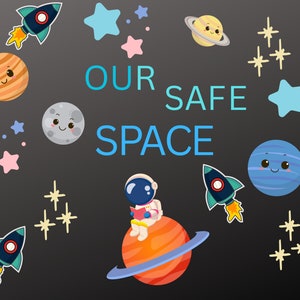 May include: A black background with a blue and white text that reads "OUR SAFE SPACE".  The background is decorated with cartoon planets, stars, and rockets.  An astronaut is sitting on a planet reading a book.